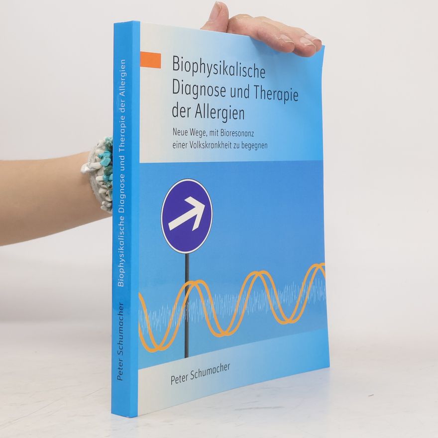 Peter Schumacher Biophysikalische Diagnose und Therapie der Allergien