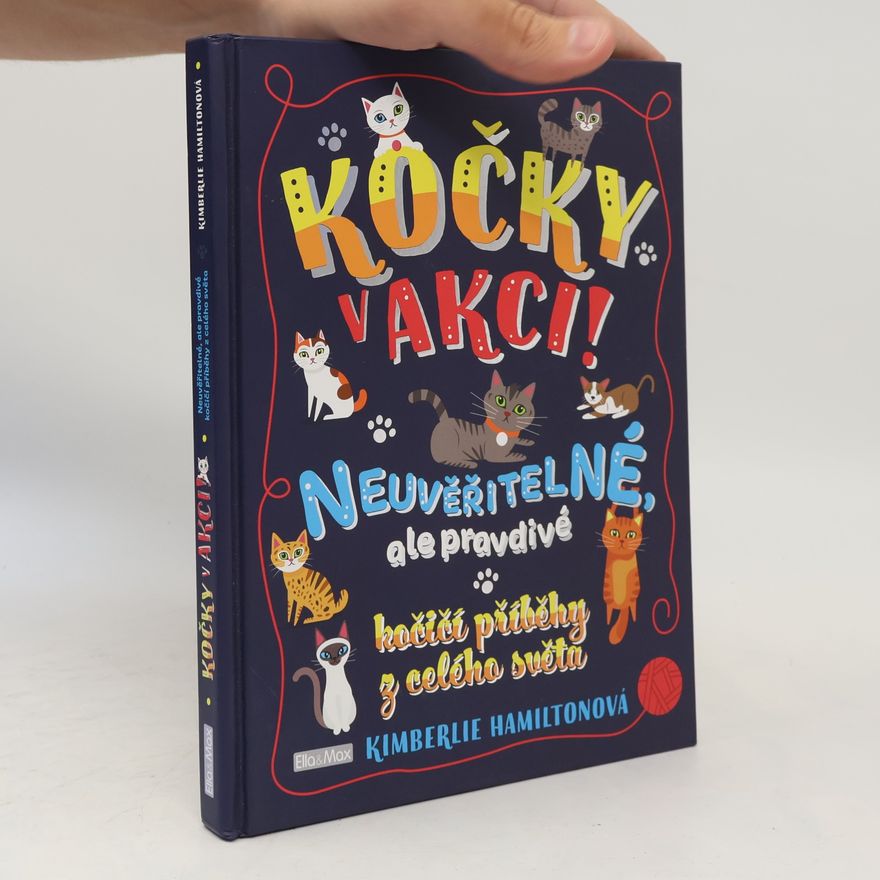 Kimberlie Hamilton Kočky v akci! Neuvěřitelné kočičí příběhy