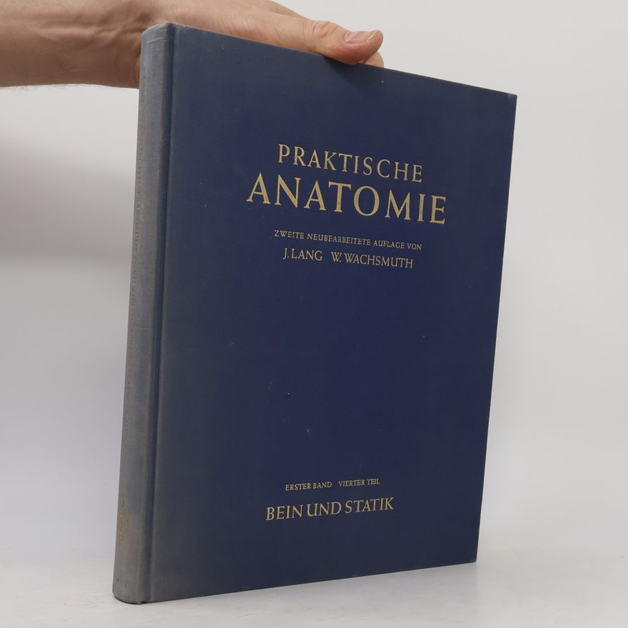 Werner Wachsmuth Praktische Anatomie Erster Band, Vierter Teil, Bein und Statik