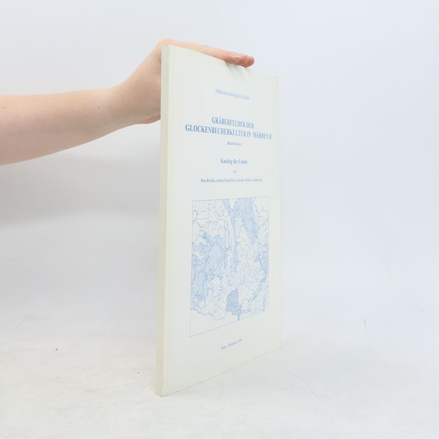 Autorenkollektiv Gräberfelder der Glockenbecherkultur in Mähren II : (Bezirk Břeclav) : Katalog der Funde