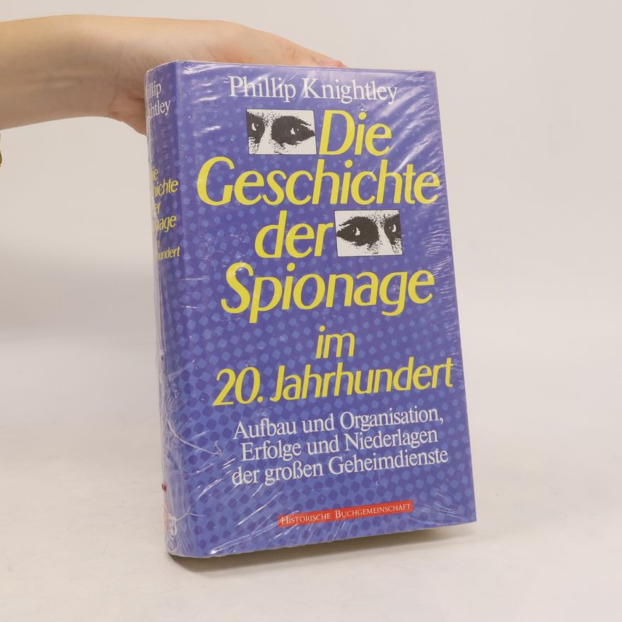 Phillip Knightley Die Geschichte der Spionage im 20. Jahrhundert