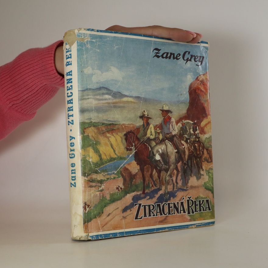 Zane Grey Ztracená řeka