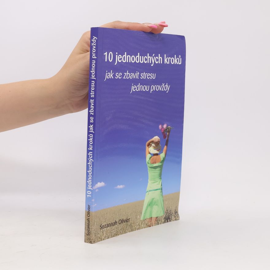 Suzannah Olivier 10 jednoduchých kroků jak se zbavit stresu jednou provždy
