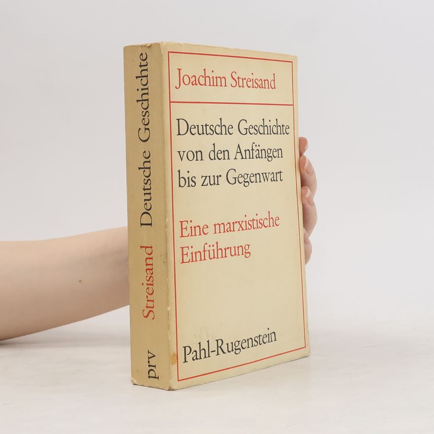 Joachim Streisand Deutsche Geschichte von den Anfängen bis zur Gegenwart