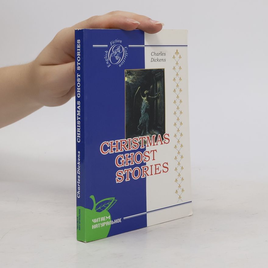 Charles Dickens English Fiction Collection: Christmas Ghost Stories