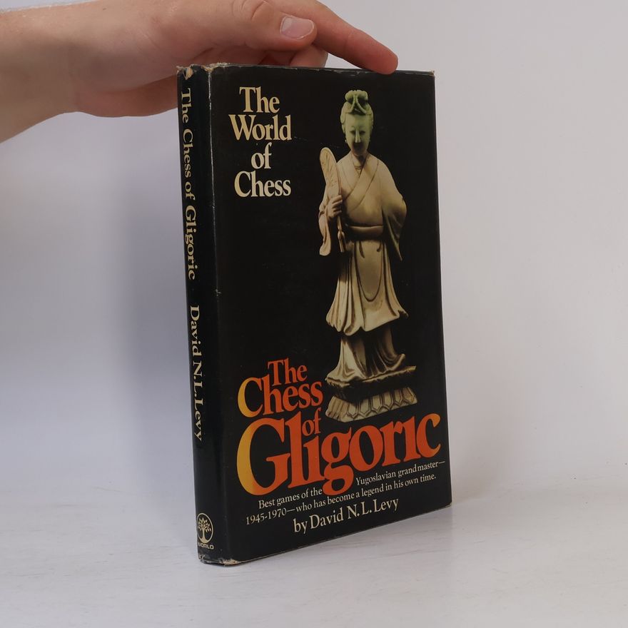 David N. L. Levy The Chess of Gligoric