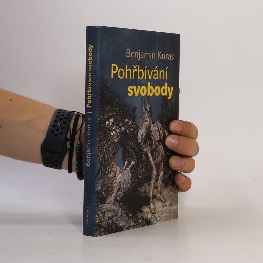 Benjamin Kuras Pohřbívání svobody