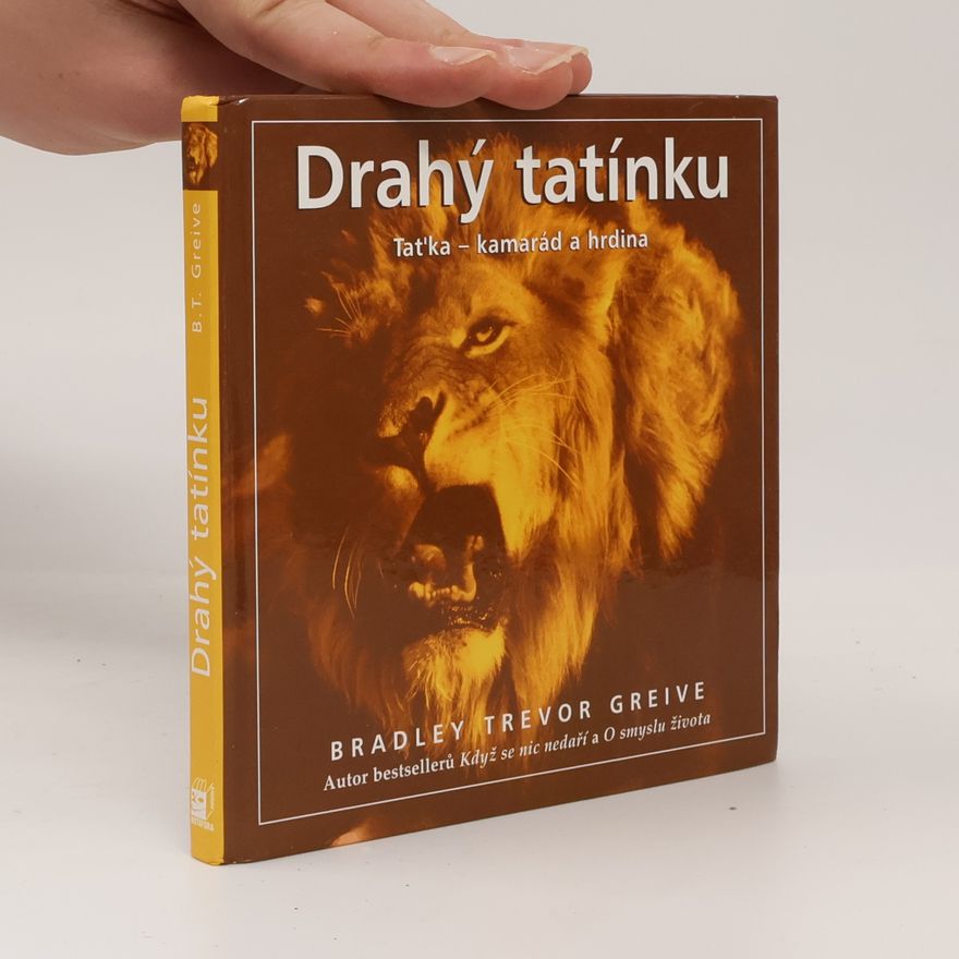 Bradley Trevor Greive Drahý tatínku: Taťka - kamarád a hrdina