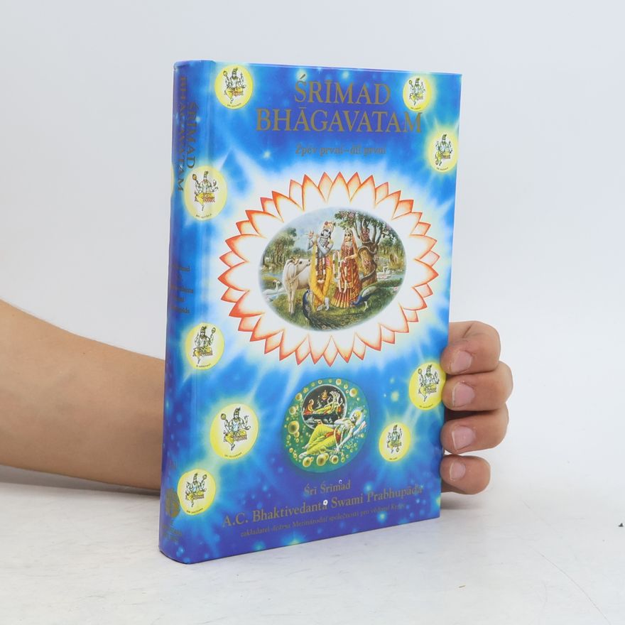 A. C. Bhaktivédánta Svámí Prabhupáda Srímad Bhágavatam. Zpěv první - díl první