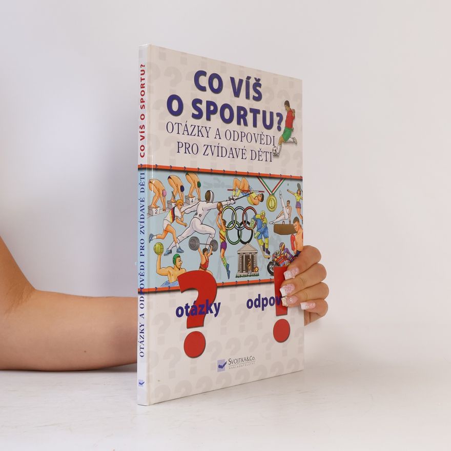 Ivana Hrdličková Co víš o sportu? Otázky a odpovědi pro zvídavé děti
