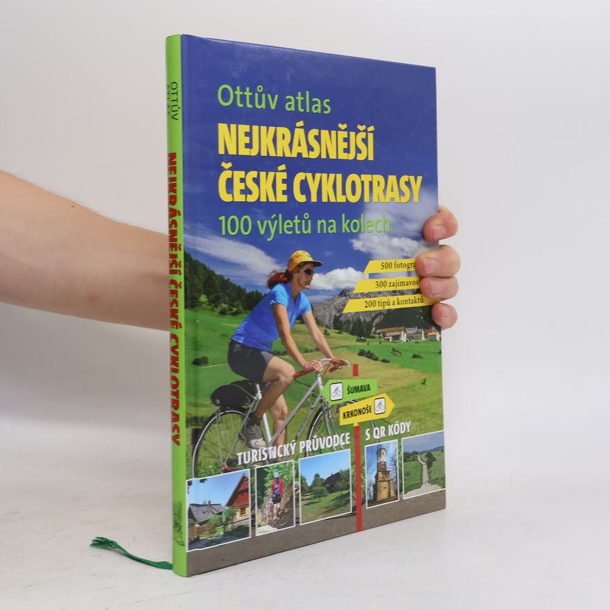 Ivo Paulík Nejkrásnější české cyklotrasy : 100 výletů na kolech : turistický průvodce s QR kódy