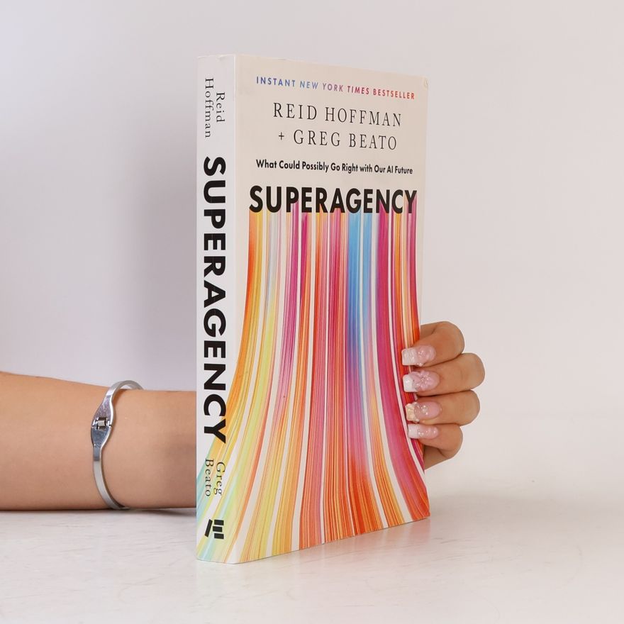 Greg Beato Superagency: What Could Possibly Go Right with Our AI Future