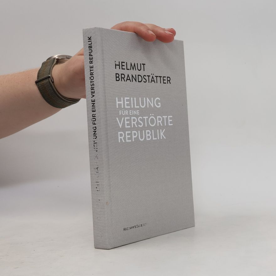 Helmut Brandstätter Heilung für eine verstörte Republik