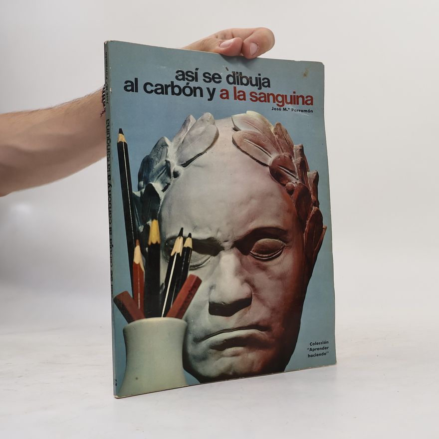 José María Parramón Aprender Haciendo: Así se dibuja al carbón y a la sanguina