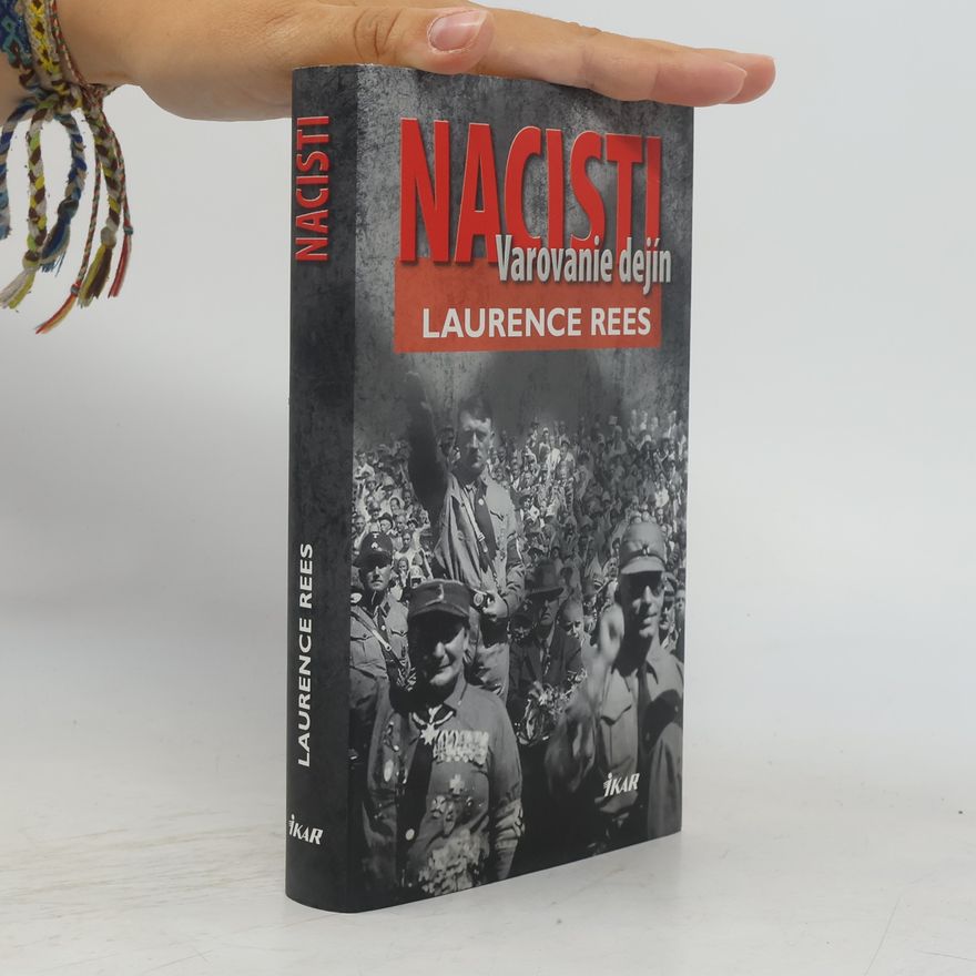 Laurence Rees Nacisti: Varovanie dejín