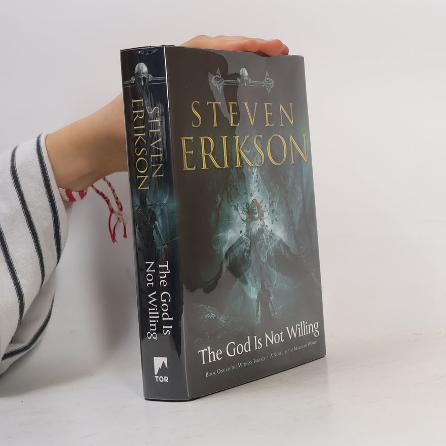 Steven Erikson The Witness Trilogy - 1: The God Is Not Willing