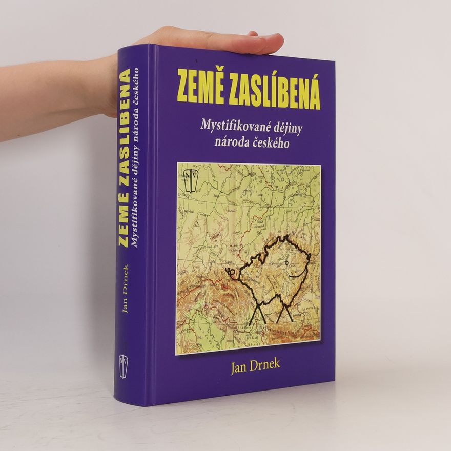 Jan Drnek Země zaslíbená : mystifikované dějiny národa českého