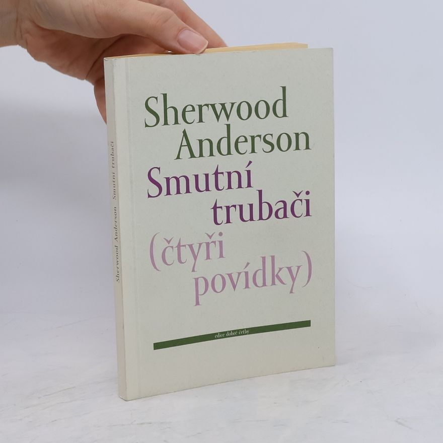 Sherwood Anderson Smutní trubači (čtyři povídky)