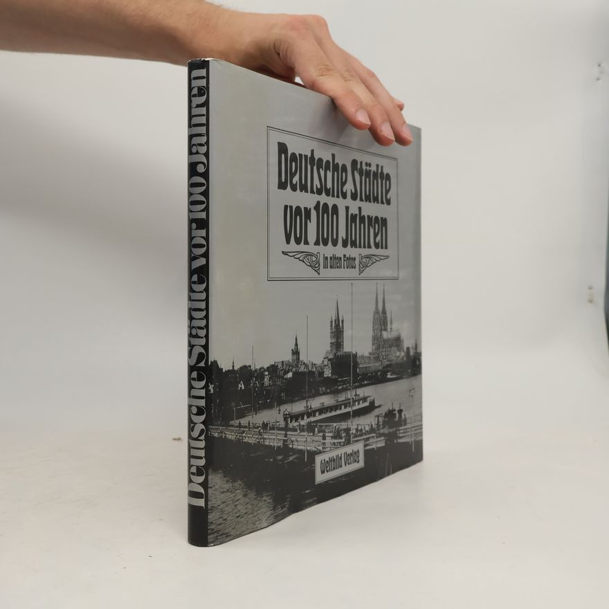 Roland Gööck Deutsche Städte vor 100 Jahren in alten Fotos
