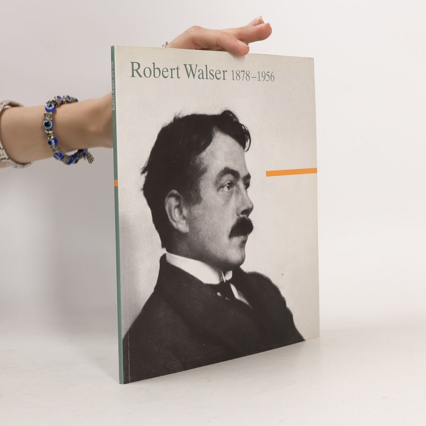 Bernhard Echte Robert Walser 1878-1956