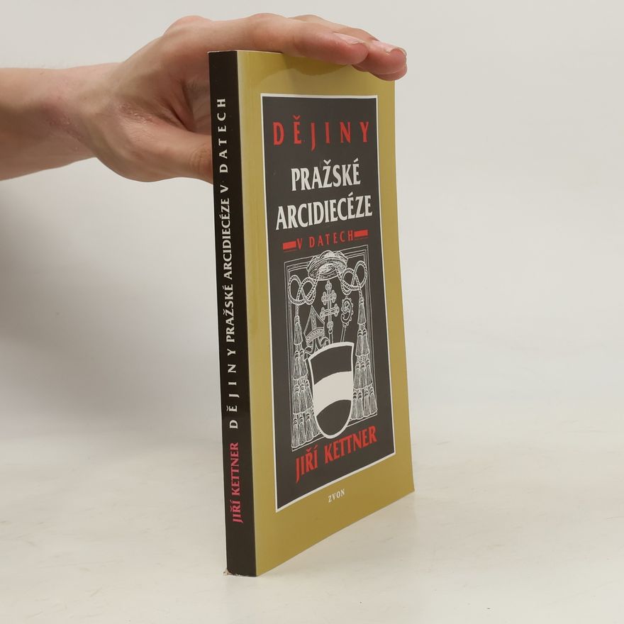 Jiří Kettner Dějiny pražské arcidiecéze v datech