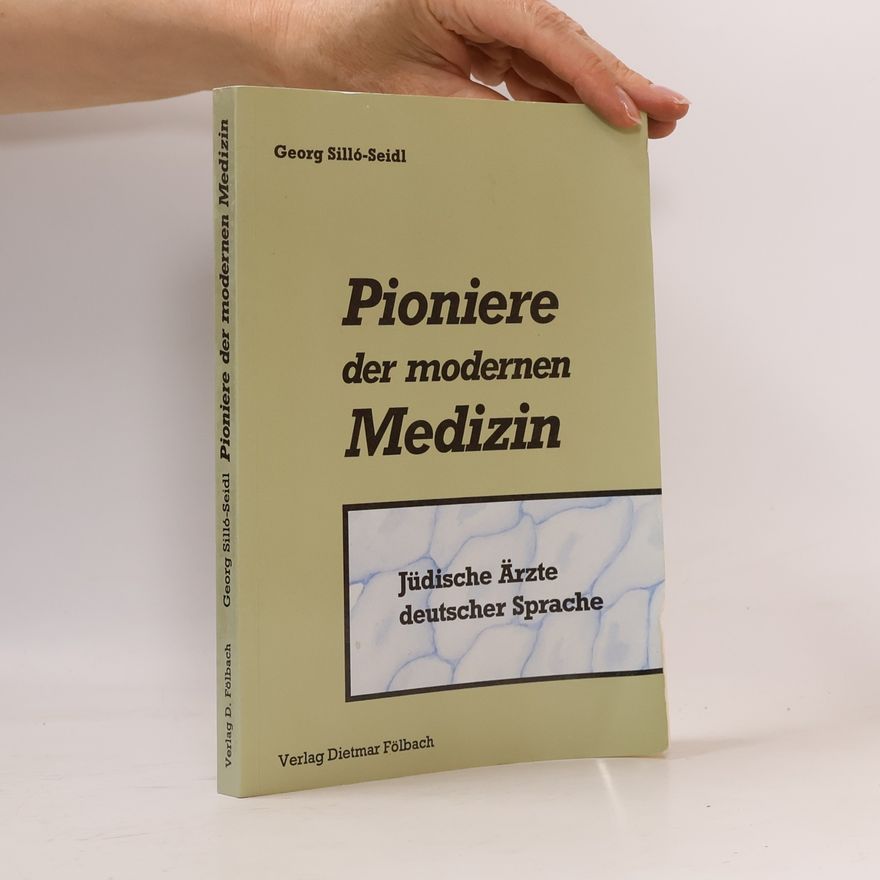 Georg Silló-Seidl Pioniere der modernen Medizin