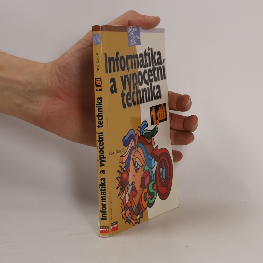 Pavel Roubal Informatika a výpočetní technika pro střední školy. Díl 1.