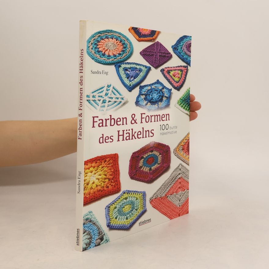 Sandra Eng Farben und Formen des Häkelns