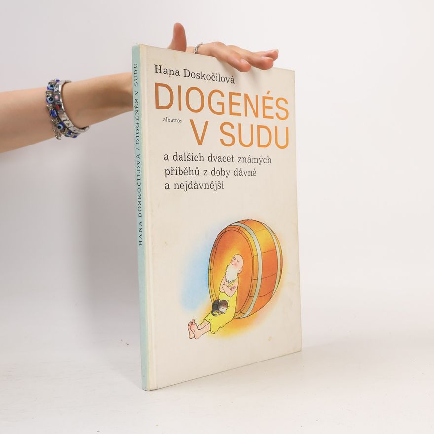 Hana Doskočilová Diogenés v sudu a dalších dvacet známých příběhů z doby dávné a nejdávnější
