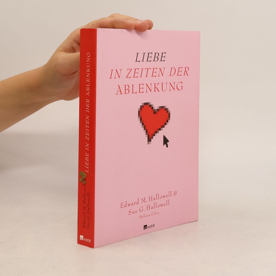 Edward Hallowell Liebe in Zeiten der Ablenkung