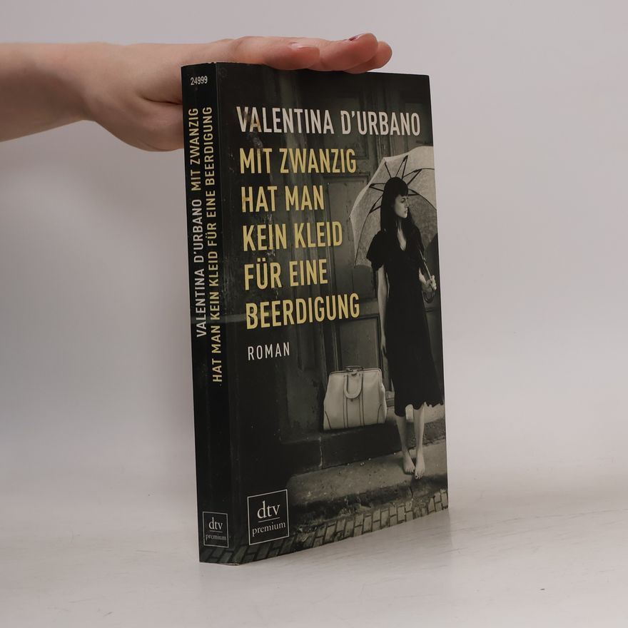 Valentina DUrbano Mit zwanzig hat man kein Kleid für eine Beerdigung