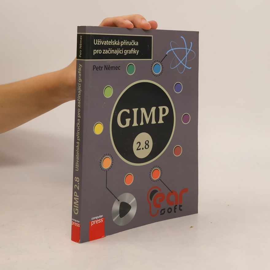 Petr Němec GIMP 2.8 – Uživatelská příručka pro začínající grafiky