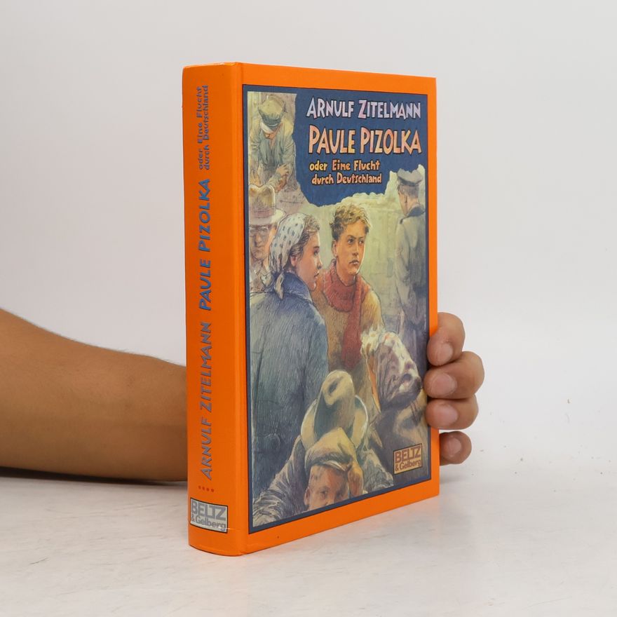 Arnulf Zitelmann Paule Pizolka oder eine Flucht durch Deutschland