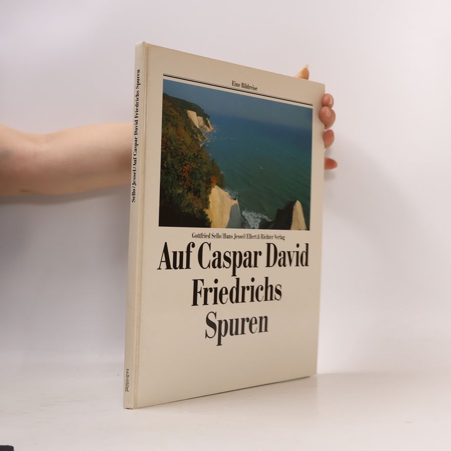 Gottfried Sello Auf Caspar David Friedrichs Spuren