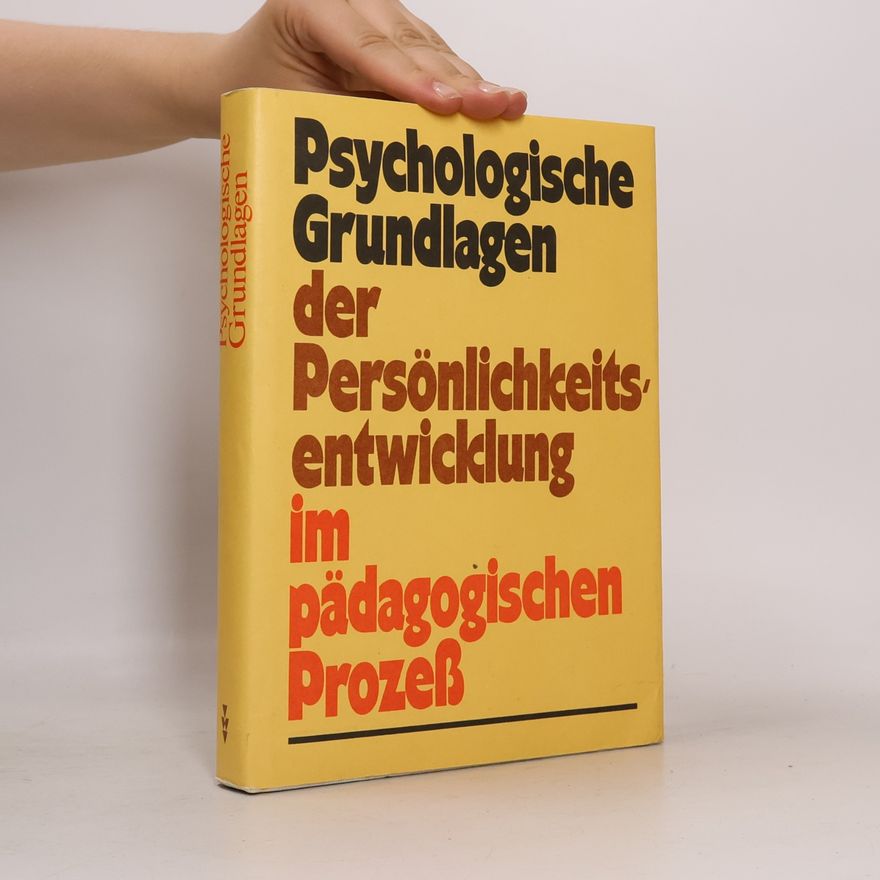 Reinhard Gullasch Psychologische Grundlagen der Persönlichkeitsentwicklung im pädagogischen Prozess