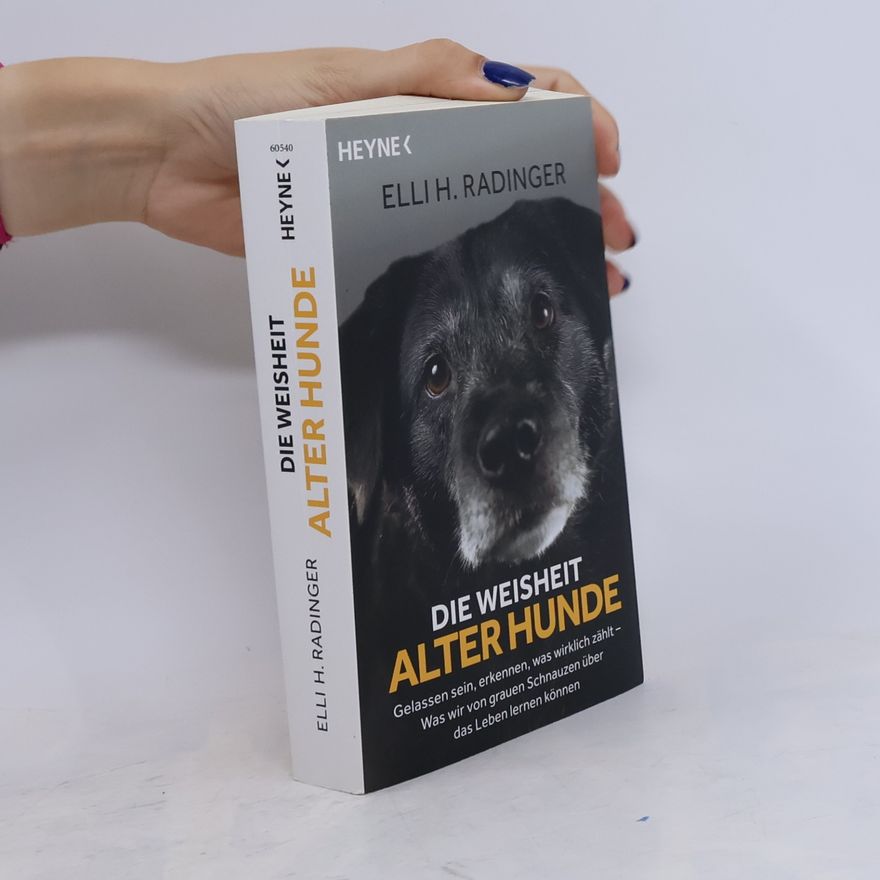 Elli H. Radinger Die Weisheit alter Hunde