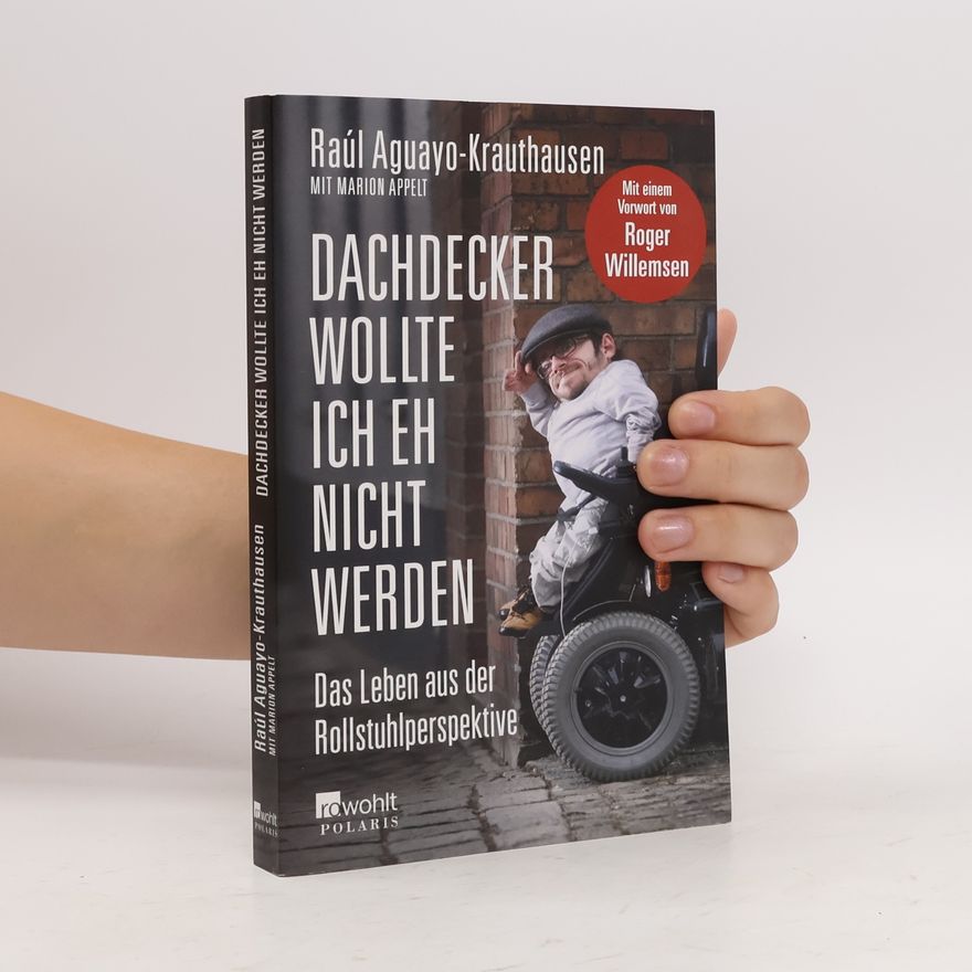 Raúl Aguayo-Krauthausen Dachdecker wollte ich eh nicht werden