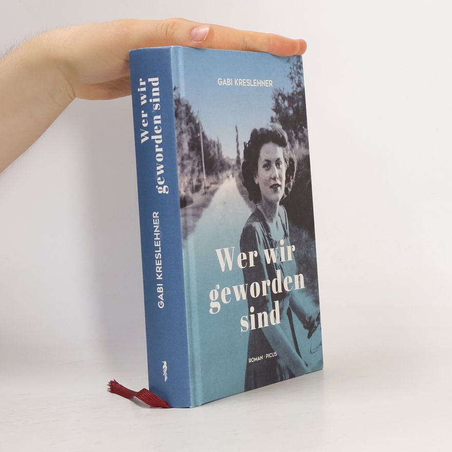 Gabi Kreslehner Wer wir geworden sind