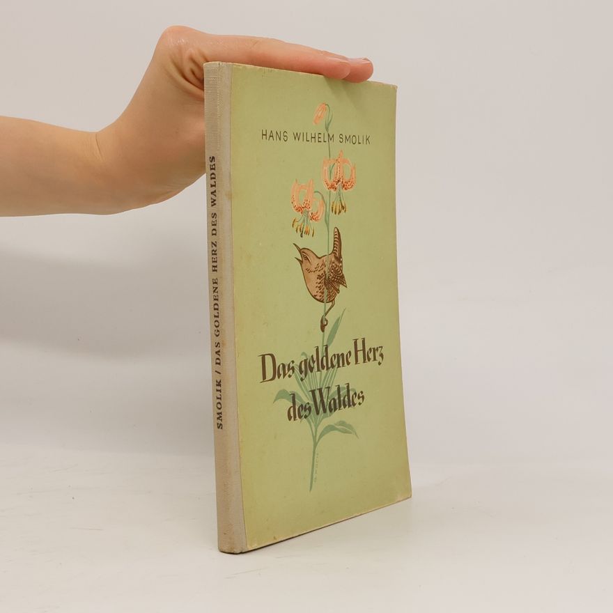 Hans-Wilhelm Smolik Das goldene Herz des Waldes