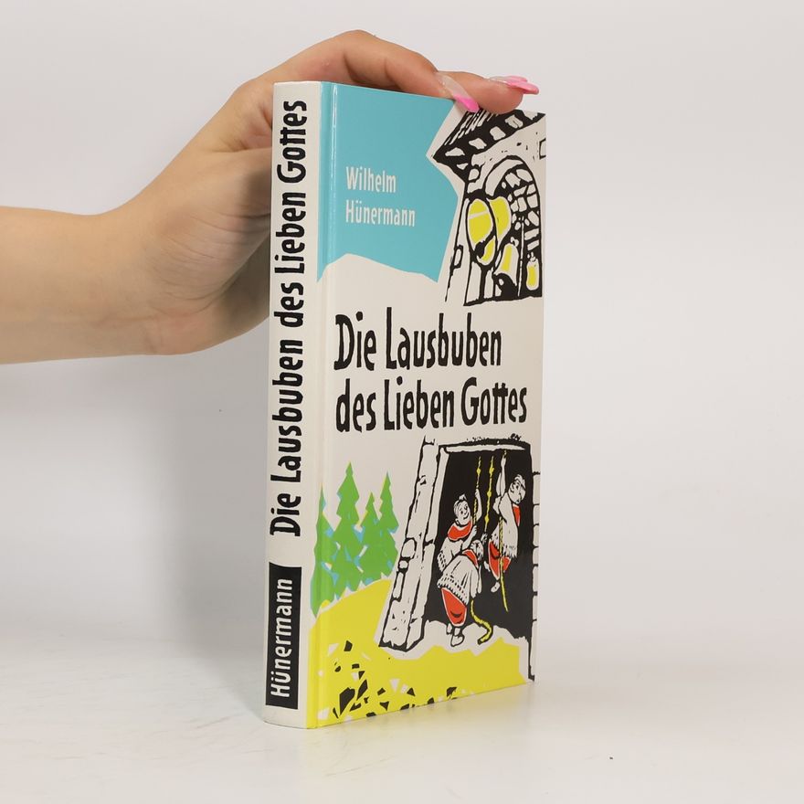 Wilhelm Hünermann Die Lausbuben des lieben Gottes