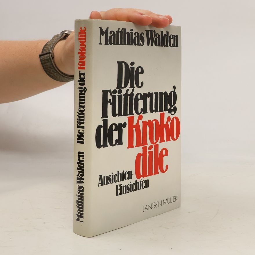 Matthias Walden Die Fütterung der Krokodile