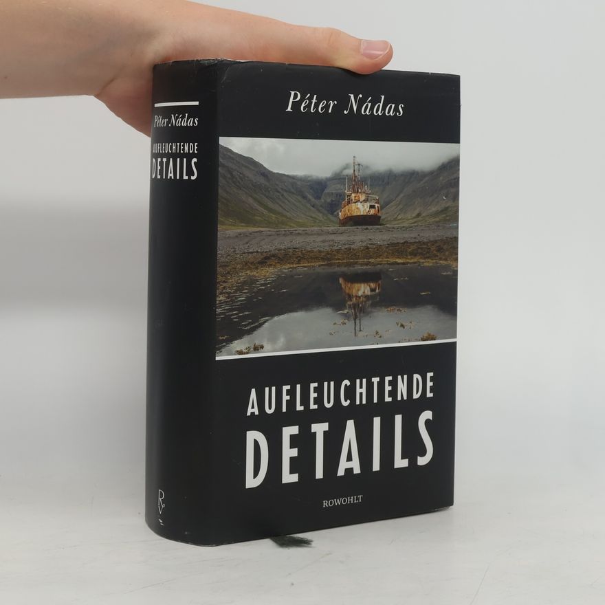 Péter Nádas Aufleuchtende Details