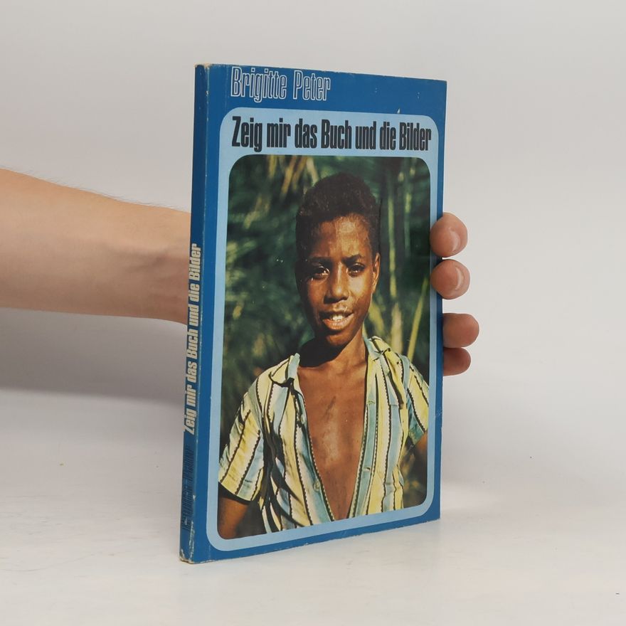 Brigitte Peter Zeig mir das Buch und die Bilder