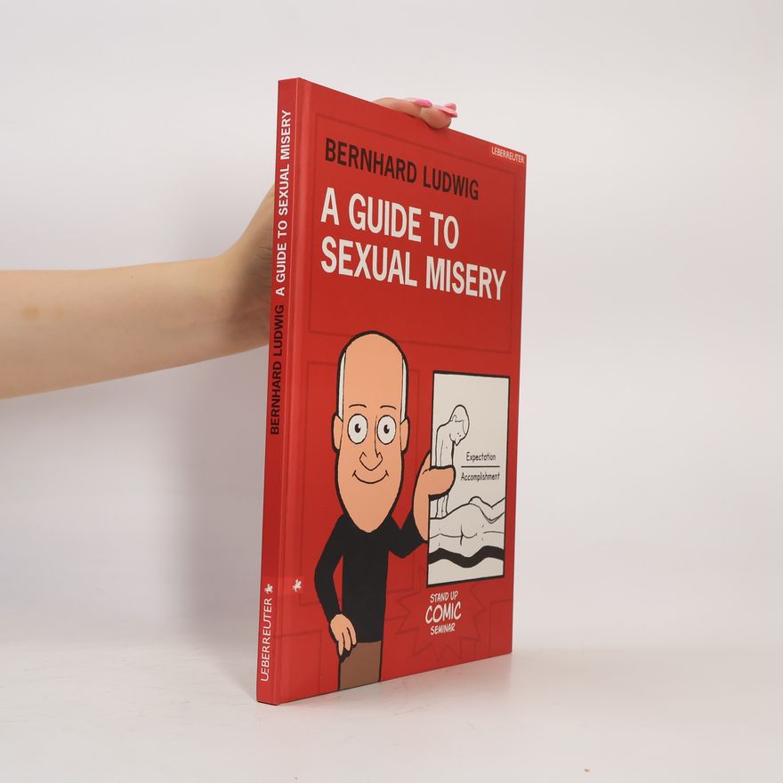 Bernhard Ludwig A Guide to Sexual Misery