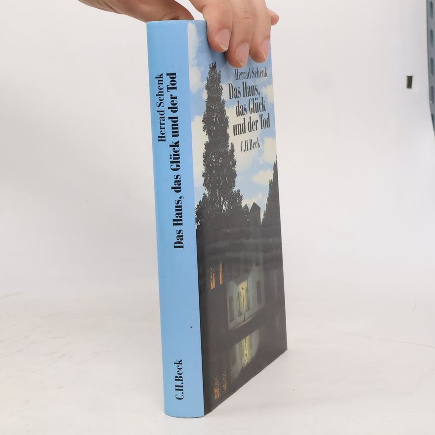 Herrad Schenk Das Haus, das Glück und der Tod