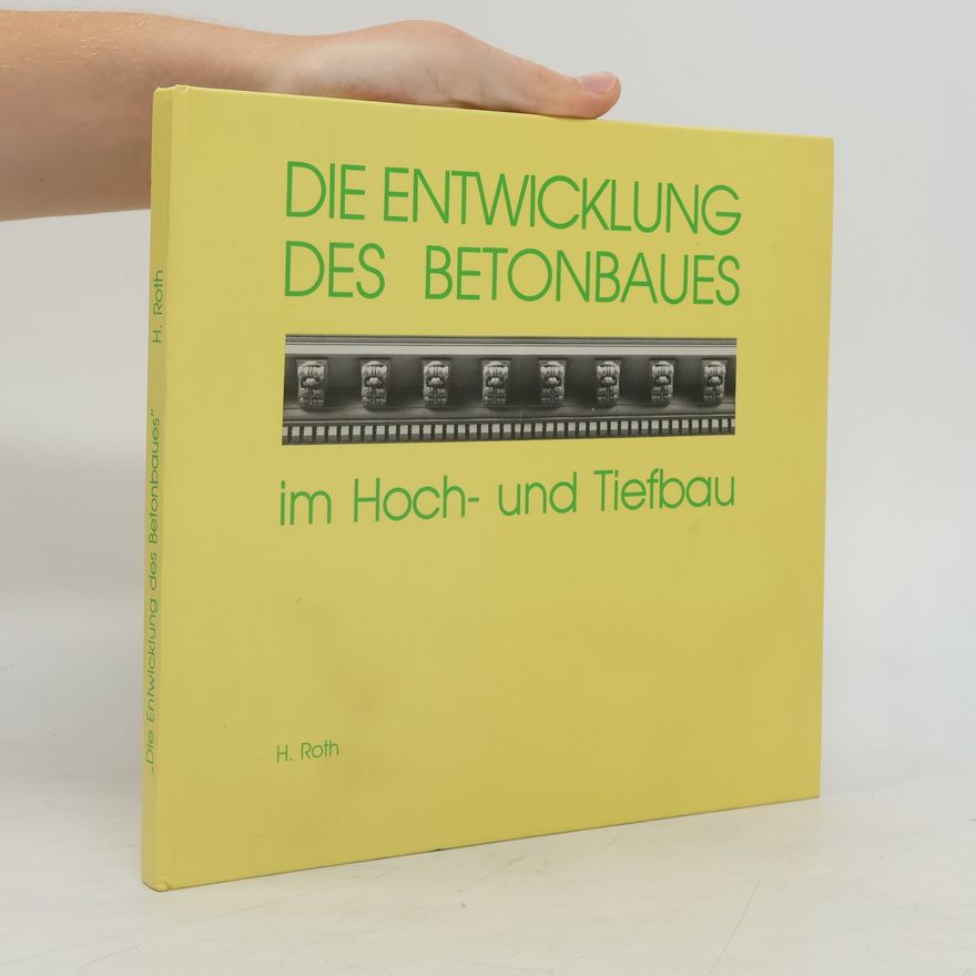 Rudolf Steininger Die Entwicklung des Betonbaues im Hoch- und Tiefbau