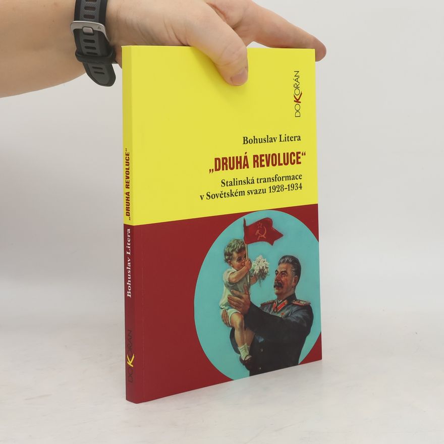 Bohuslav Litera "Druhá revoluce". Stalinská transformace Sovětského svazu 1928-1934