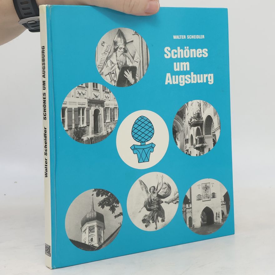 Walter Scheidler Schönes um Augsburg