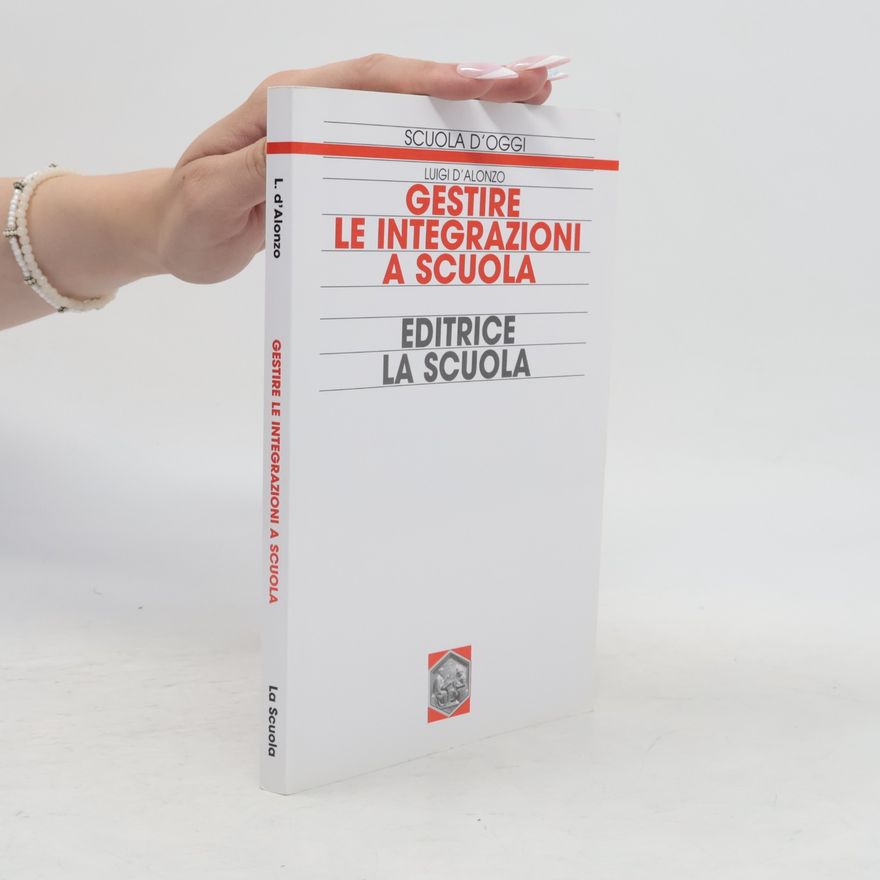 Luigi d´Alonzo Scuola d'oggi: Gestire le integrazioni a scuola