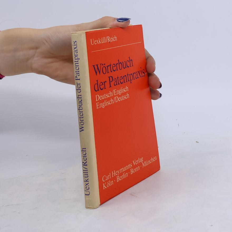 Jürgen-Detlev Freiherr von Uexküll Wörterbuch der Patentpraxis